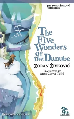 Cele cinci minuni ale Dunării - The Five Wonders of the Danube