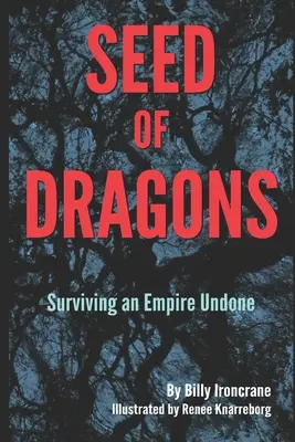 Sămânța dragonilor: Supraviețuirea unui imperiu destrămat - Seed of Dragons: Surviving an Empire Undone