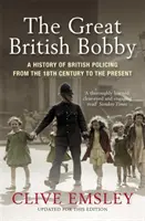 Great British Bobby - O istorie a poliției britanice din 1829 până în prezent - Great British Bobby - A history of British policing from 1829 to the present
