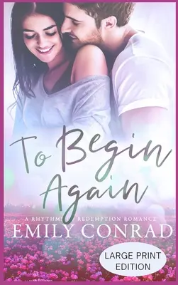 Pentru a începe din nou: Un roman creștin contemporan - To Begin Again: A Contemporary Christian Romance