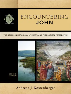 Encountering John: Evanghelia în perspectivă istorică, literară și teologică - Encountering John: The Gospel in Historical, Literary, and Theological Perspective