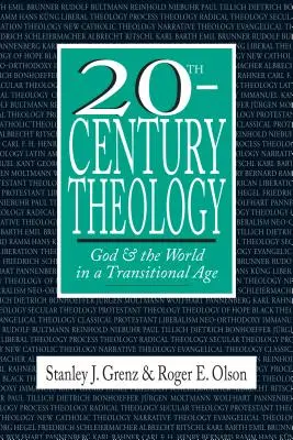Teologia secolului XX: Dumnezeu și lumea într-o epocă de tranziție - 20th-Century Theology: God and the World in a Transitional Age