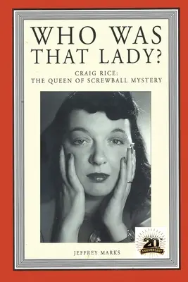 Cine a fost acea doamnă? Craig Rice: Regina misterului Screwball - Who Was That Lady?: Craig Rice: The Queen of Screwball Mystery