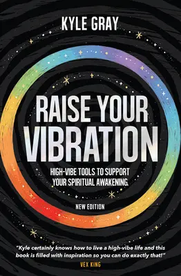 Ridică-ți vibrația (ediție nouă): Instrumente cu vibrații înalte pentru a-ți susține trezirea spirituală - Raise Your Vibration (New Edition): High-Vibe Tools to Support Your Spiritual Awakening