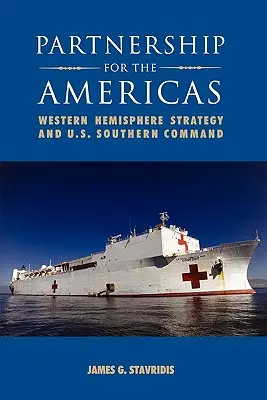 Parteneriat pentru Americi: Strategia pentru emisfera vestică și Comandamentul Sudic al SUA - Partnership for the Americas: Western Hemisphere Strategy and U.S. Southern Command
