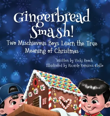Gingerbread Smash!: Doi băieți neastâmpărați învață adevărata semnificație a Crăciunului - Gingerbread Smash!: Two Mischievous Boys Learn the True Meaning of Christmas