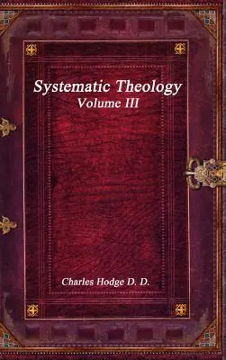 Teologie sistematică Volumul III - Systematic Theology Volume III