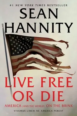 A trăi liber sau a muri: America (și lumea) pe marginea prăpastiei - Live Free or Die: America (and the World) on the Brink