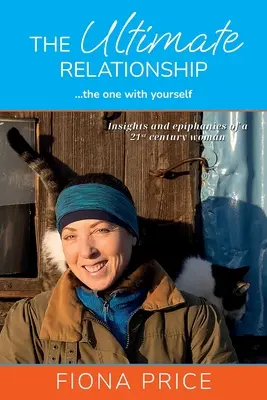 Relația supremă... cea cu tine însăți: Înțelegeri și epifanii ale unei femei din secolul XXI - The Ultimate Relationship... the one with yourself: Insights and epiphanies of a 21st century woman