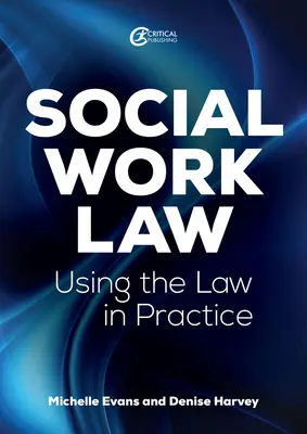 Dreptul asistenței sociale: Aplicarea legii în practică - Social Work Law: Applying the Law in Practice