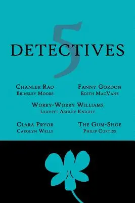 5 detectivi: Chanler Rao, Worry-Worry Williams, Miss Fanny Gordon, Clara Pryor, The Gum-Shoe - 5 Detectives: Chanler Rao, Worry-Worry Williams, Miss Fanny Gordon, Clara Pryor, The Gum-Shoe