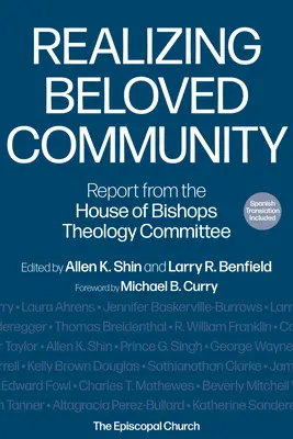 Realizarea comunității iubite: Raport al Comitetului Teologic al Casei Episcopilor - Realizing Beloved Community: Report from the House of Bishops Theology Committee