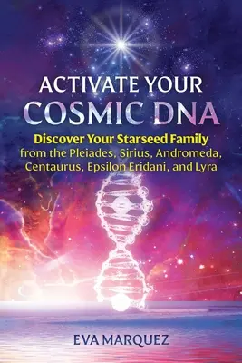 Activează-ți ADN-ul cosmic: Descoperă-ți familia Starseed din Pleiade, Sirius, Andromeda, Centaurus, Epsilon Eridani și Lyra - Activate Your Cosmic DNA: Discover Your Starseed Family from the Pleiades, Sirius, Andromeda, Centaurus, Epsilon Eridani, and Lyra