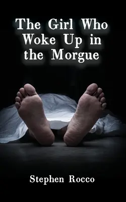 Fata care s-a trezit la morgă (The Girl Who Woke Up in the Morgue) - The Girl Who Woke Up in the Morgue