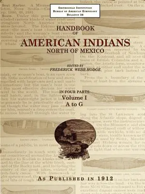 Manualul indienilor americani de la nord de Mexic V. 1/4 - Handbook of American Indians North of Mexico V. 1/4