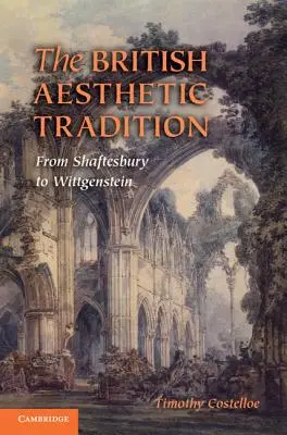 Tradiția estetică britanică: De la Shaftesbury la Wittgenstein - The British Aesthetic Tradition: From Shaftesbury to Wittgenstein