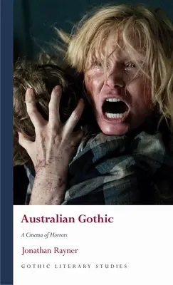 Gothic australian: Un cinema al ororilor - Australian Gothic: A Cinema of Horrors