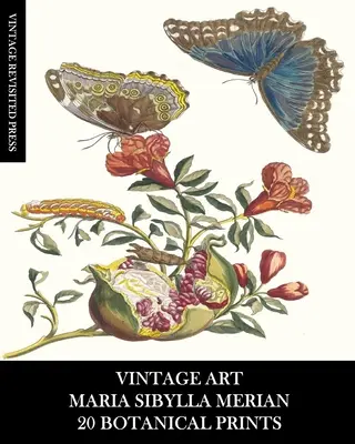Vintage Art: Maria Sibylla Merian: 20 amprente botanice: Efemeride entomologice pentru înrămare, decorațiuni interioare și colaj - Vintage Art: Maria Sibylla Merian: 20 Botanical Prints: Entomology Ephemera for Framing, Home Decor and Collage