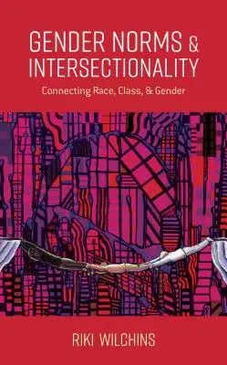 Normele de gen și intersecționalitatea: Conectarea între rasă, clasă și gen - Gender Norms and Intersectionality: Connecting Race, Class and Gender