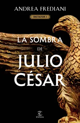 La Sombra de Julio Csar (Seria Dictator 1) - La Sombra de Julio Csar (Serie Dictator 1)