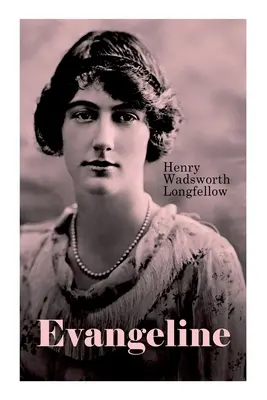 Evangeline: O poveste din Acadie - Evangeline: A Tale of Acadie
