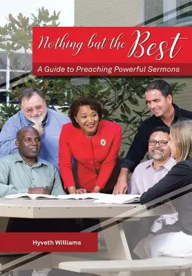 Nimic altceva decât cel mai bun: Un ghid pentru predarea de predici puternice - Nothing But the Best: A Guide to Preaching Powerful Sermons