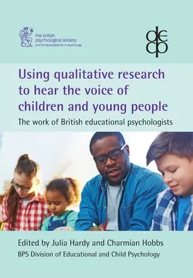 Utilizarea cercetării calitative pentru a auzi vocea copiilor și a tinerilor: Activitatea psihologilor educaționali britanici - Using qualitative research to hear the voice of children and young people: The work of British educational psychologists