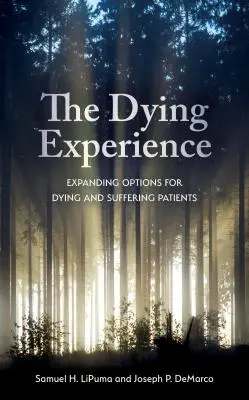 Experiența morții: Extinderea opțiunilor pentru pacienții muribunzi și suferinzi - The Dying Experience: Expanding Options for Dying and Suffering Patients