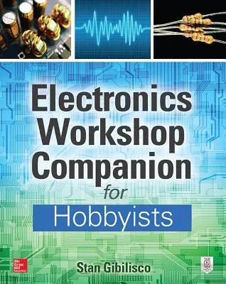 Atelier de electronică pentru amatori - Electronics Workshop Companion for Hobbyists
