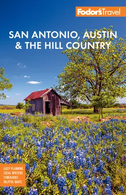 Fodor's San Antonio, Austin și Texas Hill Country - Fodor's San Antonio, Austin & the Texas Hill Country