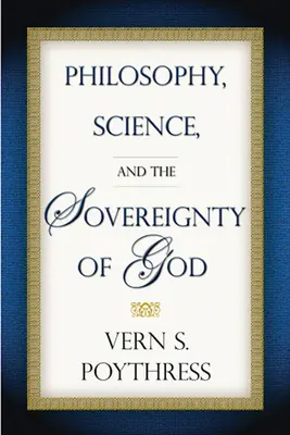Filosofia, știința și suveranitatea lui Dumnezeu - Philosophy, Science, and the Sovereignty of God