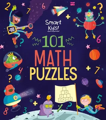 Copii inteligenți! 101 puzzle-uri matematice - Smart Kids! 101 Math Puzzles