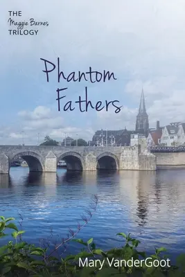 Părinți fantomă: Trilogia Maggie Barnes - Phantom Fathers: The Maggie Barnes Trilogy