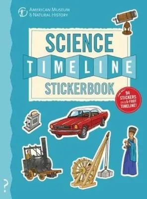 Cartea de autocolante Timpul științei: Povestea științei din epoca de piatră până în zilele noastre! - The Science Timeline Stickerbook: The Story of Science from the Stone Ages to the Present Day!