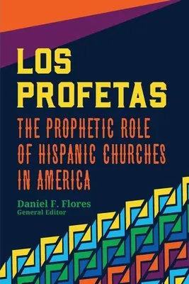 Los Profetas: Rolul profetic al bisericilor hispanice din America - Los Profetas: The Prophetic Role of Hispanic Churches in America