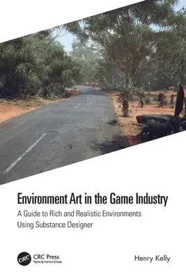 Arta mediului în industria jocurilor: Un ghid pentru medii bogate și realiste utilizând Substance Designer - Environment Art in the Game Industry: A Guide to Rich and Realistic Environments Using Substance Designer