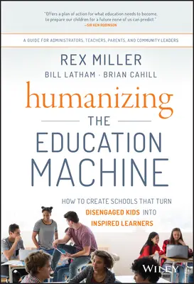 Umanizarea mașinii educaționale: Cum să creăm școli care transformă copiii dezangajați în elevi inspirați - Humanizing the Education Machine: How to Create Schools That Turn Disengaged Kids Into Inspired Learners