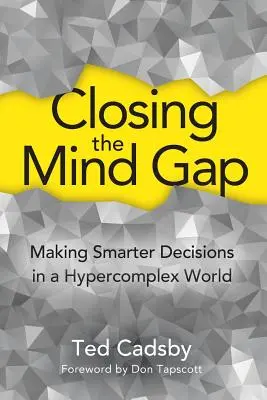 Closing the Mind Gap: Luarea de decizii mai inteligente într-o lume hipercomplexă - Closing the Mind Gap: Making Smarter Decisions in a Hypercomplex World