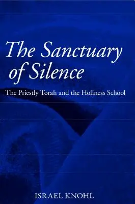 Sanctuarul tăcerii: Tora preoțească și școala sfințeniei - The Sanctuary of Silence: The Priestly Torah and the Holiness School