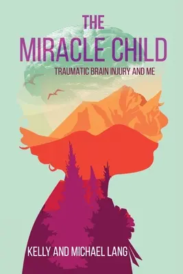 Copilul Miracol: Leziunile cerebrale traumatice și eu - The Miracle Child: Traumatic Brain Injury and Me
