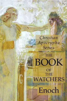 Cartea Veghetorilor (The Book of the Watchers): Christian Apocrypha Series - The Book of the Watchers: Christian Apocrypha Series