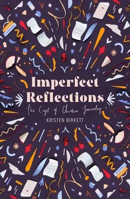 Reflecții imperfecte: Arta jurnalului creștin - Imperfect Reflections: The Art of Christian Journaling