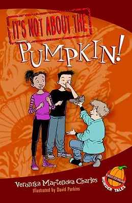 Nu este vorba despre dovleac!: Povești minune ușor de citit - It's Not about the Pumpkin!: Easy-To-Read Wonder Tales