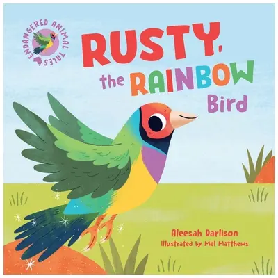 Povești cu animale pe cale de dispariție 3: Rusty, pasărea curcubeu - Endangered Animal Tales 3: Rusty, the Rainbow Bird