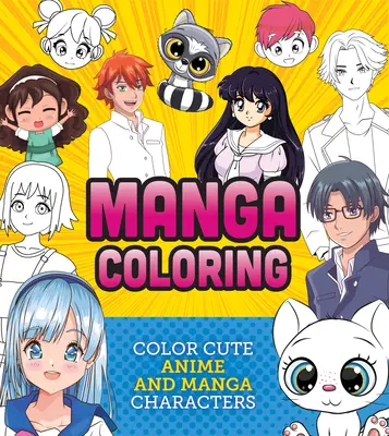 Carte de colorat Manga: Colorează personaje drăguțe de anime și manga - Manga Coloring Book: Color Cute Anime and Manga Characters