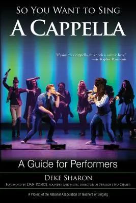 Deci vrei să cânți A Cappella: Un ghid pentru interpreți - So You Want to Sing A Cappella: A Guide for Performers