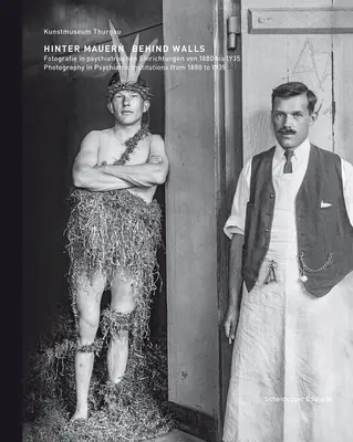 Behind Walls: Fotografia în instituțiile psihiatrice din 1880 până în 1935 - Behind Walls: Photography in Psychiatric Institutions from 1880 to 1935