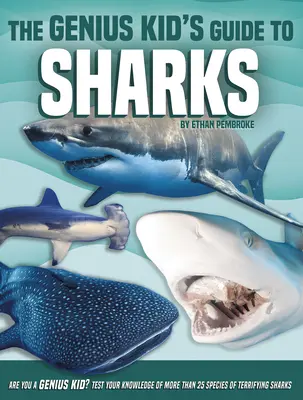 Ghidul rechinilor pentru copiii geniali (The Genius Kid's Guide to Sharks) - The Genius Kid's Guide to Sharks