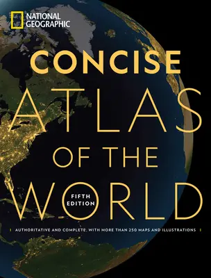 National Geographic Concise Atlas of the World, ediția a 5-a: Autoritativă și completă, cu mai mult de 200 de hărți și ilustrații - National Geographic Concise Atlas of the World, 5th Edition: Authoritative and Complete, with More Than 200 Maps and Illustrations