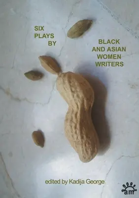 Șase piese de teatru scrise de scriitoare de culoare și asiatice - Six Plays by Black and Asian Women Writers